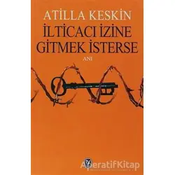 İlticacı İzine Gitmek İsterse - Atilla Keskin - Tekin Yayınevi