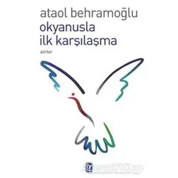 Okyanusla İlk Karşılaşma - Ataol Behramoğlu - Tekin Yayınevi