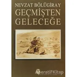 Geçmişten Geleceğe - Nevzat Bölügiray - Tekin Yayınevi