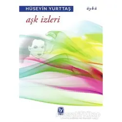Aşk İzleri - Hüseyin Yurttaş - Tekin Yayınevi
