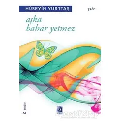 Aşka Bahar Yetmez - Hüseyin Yurttaş - Tekin Yayınevi