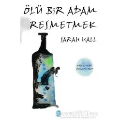 Ölü Bir Adam Resmetmek - Sarah Hall - Tekin Yayınevi