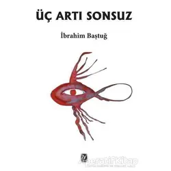 Üç Artı Sonsuz - İbrahim Baştuğ - Tekin Yayınevi