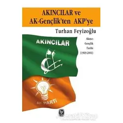 Akıncılar ve Ak-Gençlik’ten AKP’ye - Turhan Feyizoğlu - Tekin Yayınevi