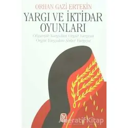 Yargı ve İktidar Oyunları - Orhan Gazi Ertekin - Tekin Yayınevi