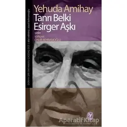 Tanrı Belki Esirger Aşkı - Yehuda Amihay - Tekin Yayınevi