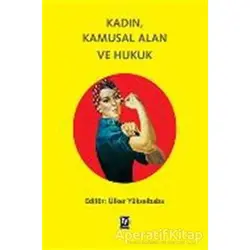 Kadın, Kamusal Alan ve Hukuk - Ülker Yükselbaba - Tekin Yayınevi
