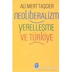 Neoliberalizm Yerelleşme ve Türkiye - Ali Mert Taşcıer - Tekin Yayınevi