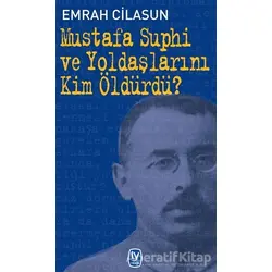 Mustafa Suphi ve Yoldaşlarını Kim Öldürdü? - Emrah Cilasun - Tekin Yayınevi