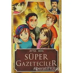 Süper Gazeteciler 1 - Aytül Akal - Tudem Yayınları