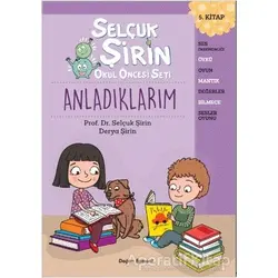 Anladıklarım - Selçuk Şirin Okul Öncesi Seti 5 - Selçuk Şirin - Doğan Egmont Yayıncılık