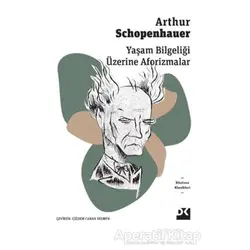 Yaşam Bilgeliği Üzerine Aforizmalar - Arthur Schopenhauer - Doğan Kitap