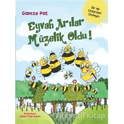 Eyvah Arılar Müzelik Oldu! - Gamze Pat - Doğan Egmont Yayıncılık