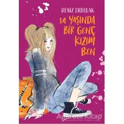 14 Yaşında Bir Genç Kızım Ben - Deniz Erbulak - Doğan Egmont Yayıncılık