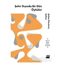 Şehir Dışında Bir Gün Öyküler - Anton Pavloviç Çehov - Doğan Kitap