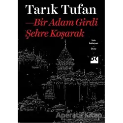 Bir Adam Girdi Şehre Koşarak - Tarık Tufan - Doğan Kitap