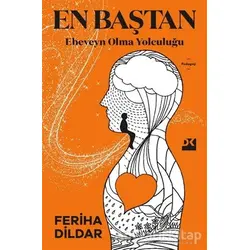En Baştan Ebeveyn Olma Yolculuğu - Feriha Dildar - Doğan Kitap