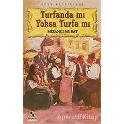 Turfanda mı Yoksa Turfa mı - Mizancı Murad - Anonim Yayıncılık