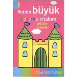 Benim Büyük Boyama Kitabım - Şekiller Nesneler