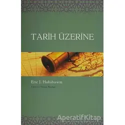 Tarih Üzerine - Eric J. Hobsbawm - Agora Kitaplığı