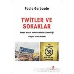 Twitler Ve Sokaklar - Paolo Gearbaudo - Agora Kitaplığı