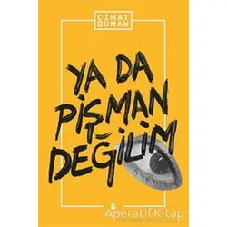 Ya Da Pişman Değilim - Cihat Duman - Agora Kitaplığı