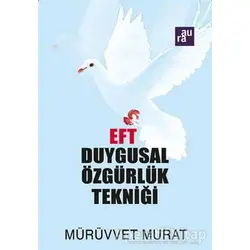 EFT Duygusal Özgürlük Tekniği - Mürüvvet Murat - Aura Kitapları