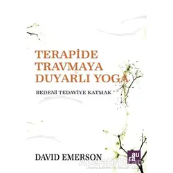 Terapide Travmaya Duyarlı Yoga - David Emerson - Aura Kitapları