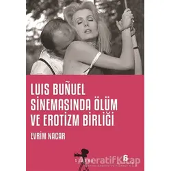 Luis Bunuel Sinemasında Ölüm ve Erotizm Birliği - Evrim Nacar - Agora Kitaplığı
