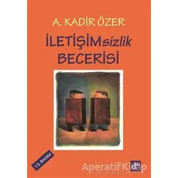 İletişimsizlik Becerisi - A. Kadir Özer - Aura Kitapları
