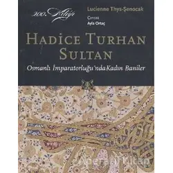 Hadice Turhan Sultan - Lucienne Thys-Şenocak - Kitap Yayınevi