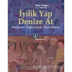 İyilik Yap Denize At - Amy Singer - Kitap Yayınevi
