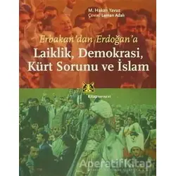 Erbakan’dan Erdoğan’a Laiklik, Demokrasi, Kürt Sorunu ve İslam - M. Hakan Yavuz - Kitap Yayınevi