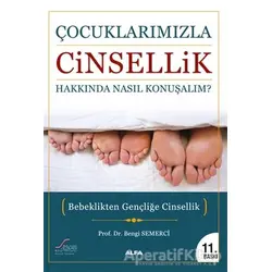 Çocuklarımızla Cinsellik Hakkında Nasıl Konuşmalı? - Bengi Semerci - Alfa Yayınları