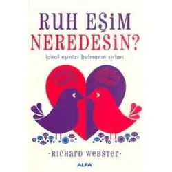 Ruh Eşim Neredesin? - Richard Webster - Alfa Yayınları