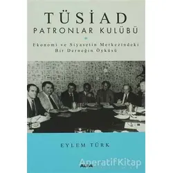 Tüsiad Patronlar Kulübü - Eylem Türk - Alfa Yayınları