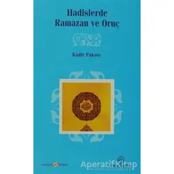 Hadislerde Ramazan ve Oruç - Kadir Paksoy - Ensar Neşriyat