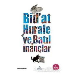 Bidat, Hurafe ve Batıl İnançlar - Mustafa Varlı - Ensar Neşriyat