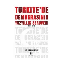 Türkiye’de Demokrasinin Yüzyıllık Serüveni 1908-2008 - Erdoğan Günal - Karakutu Yayınları