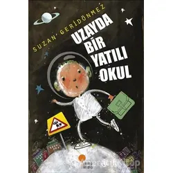Uzayda Bir Yatılı Okul - Suzan Geridönmez - Günışığı Kitaplığı