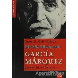 Bir Söz Büyücüsü: Garcia Marquez - Gene H. Bell-Villada - Kırmızı Kedi Yayınevi