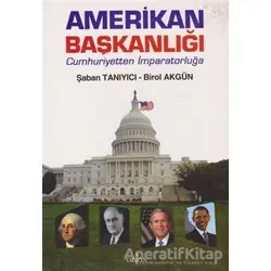 Amerikan Başkanlığı - Şaban Tanıyıcı - Orion Kitabevi