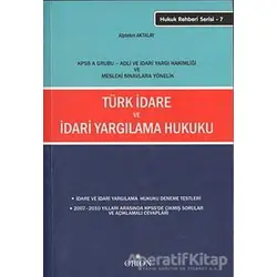 Türk İdare ve İdari Yargılama Hukuku - Alptekin Aktalay - Orion Kitabevi