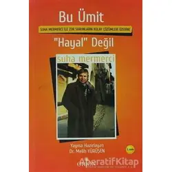 Bu Ümit ’Hayal’ Değil - Suha Mermerci - Orion Kitabevi