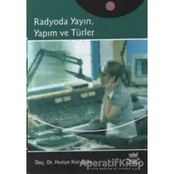Radyoda Yayın, Yapım ve Türler - Huriye Kuruoğlu - Nobel Akademik Yayıncılık