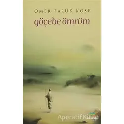 Göçebe Ömrüm - Ömer Faruk Köse - Meneviş Yayınları