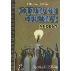 Çocuklarıma Karşı Görevlerim Var Neden? - Abdullah Sevinç - Gonca Yayınevi