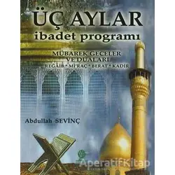 Üç Aylar İbadet Programı - Abdullah Sevinç - Gonca Yayınevi