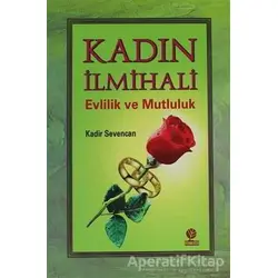 Kadın İlmihali - Kadir Sevencan - Gonca Yayınevi