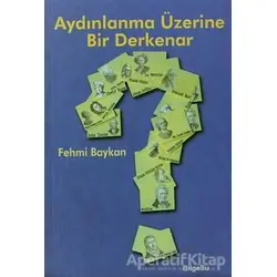 Aydınlanma Üzerine Bir Derkenar - Fehmi Baykan - BilgeSu Yayıncılık